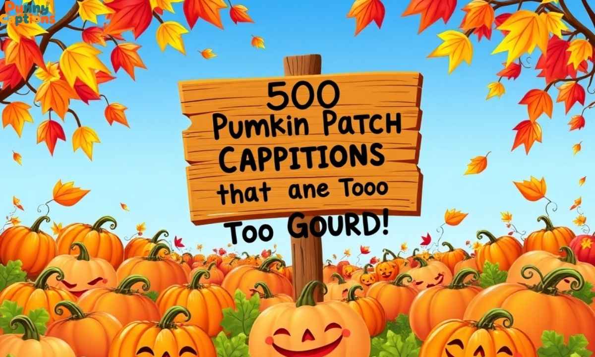500 Pumpkin Patch Captions That Are Too Gourd